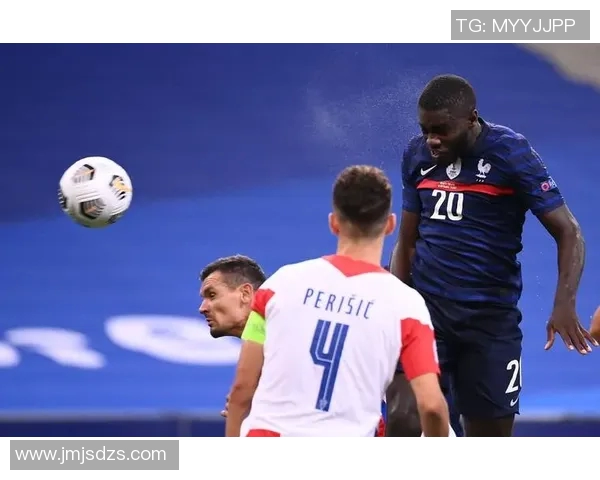 精彩对决足球直播法国队对阵克罗地亚队全程回顾与分析 精彩对决足球直播法国队对阵克罗地亚队全程回顾与分析